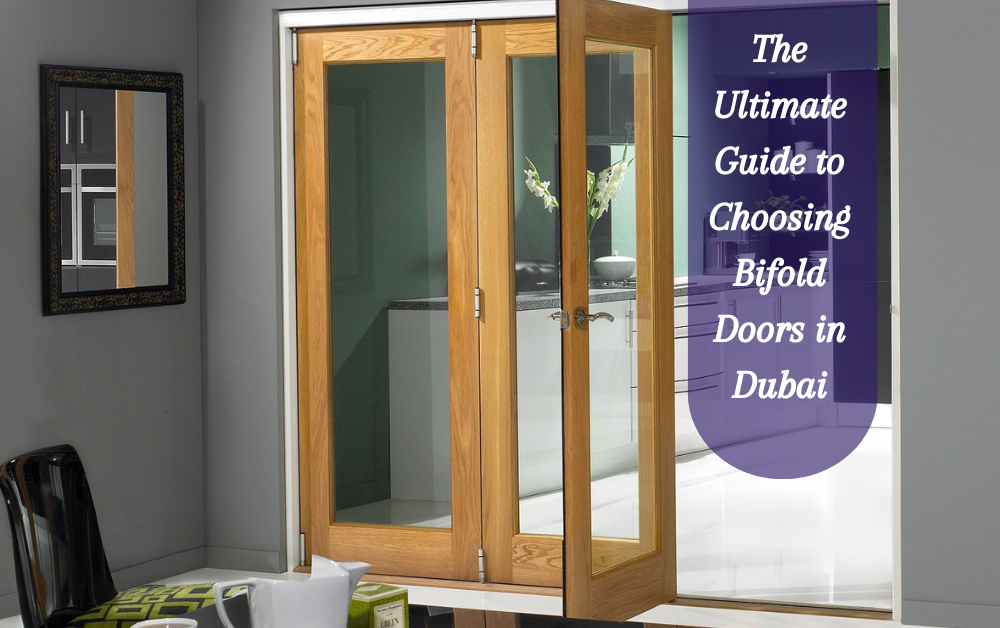 The Ultimate Guide to Choosing Bifold Doors in Dubai